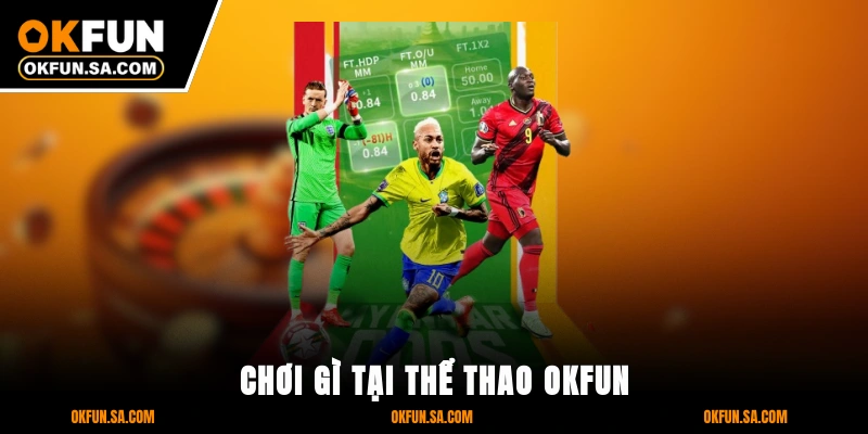 Chơi gì tại thể thao OKFUN