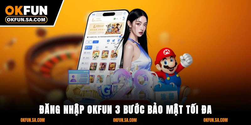 Đăng Nhập OKFUN - 3 Bước Bảo Mật Tối Đa, Truy Cập Mượt Mà 2 Đăng Nhập OKFUN - 3 Bước Bảo Mật Tối Đa, Truy Cập Mượt Mà
