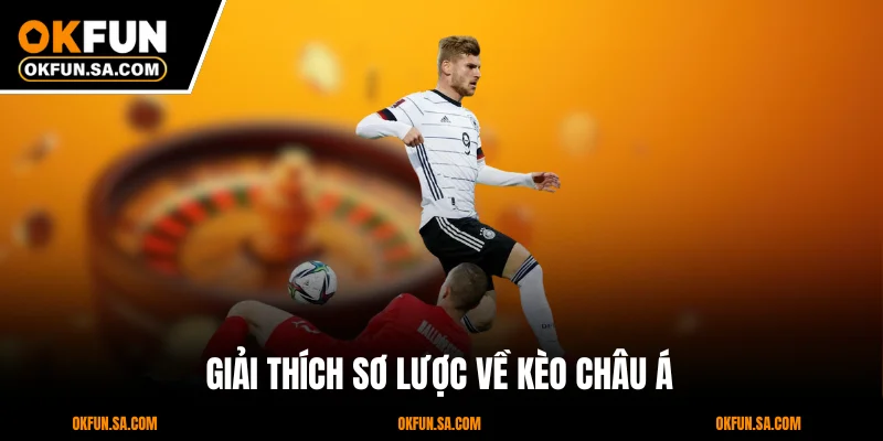 Giải thích sơ lược về kèo châu Á

