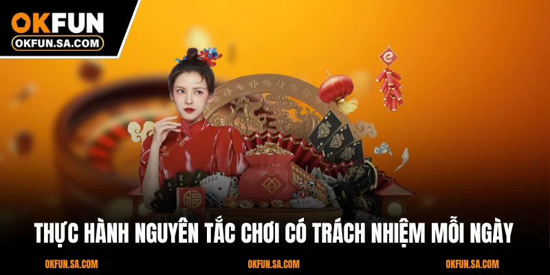 Thực hành nguyên tắc chơi có trách nhiệm mỗi ngày