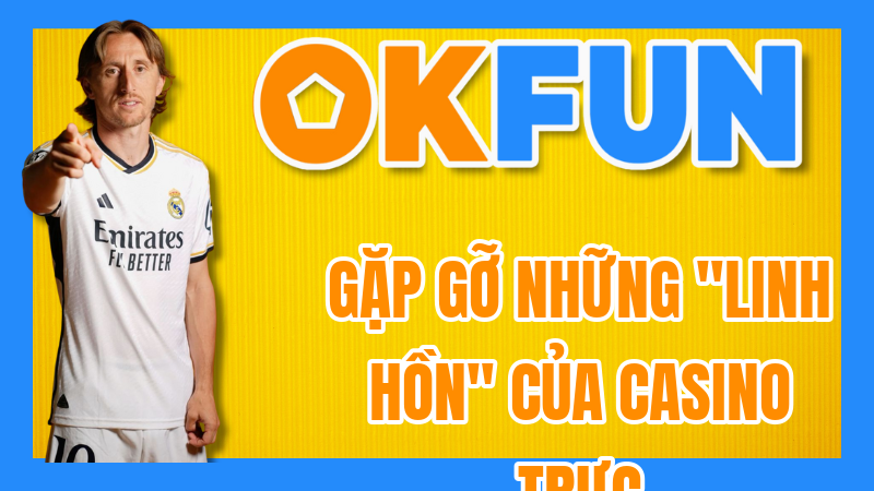 Gặp gỡ những "Linh hồn" của casino trực tuyến: Trải nghiệm cùng Dealer OKFUN 8 Gặp gỡ những "Linh hồn" của casino trực tuyến: Trải nghiệm cùng Dealer OKFUN