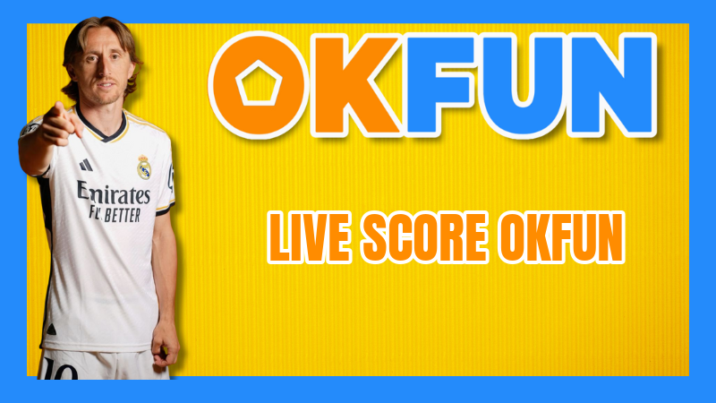 Live Score OKFUN: Cập Nhật Tỷ Số Realtime Và Cách Tận Dụng Để Thắng Lớn Kèo Rung